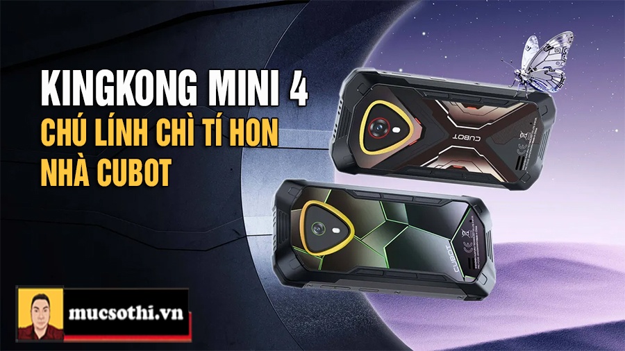 Mục Sở Thị Chú Lính Chì Tí Hon Quyền Lực Cubot KingKong Mini 4 – Rugged Phone Nhỏ Xinh - mucsothi.com.vn