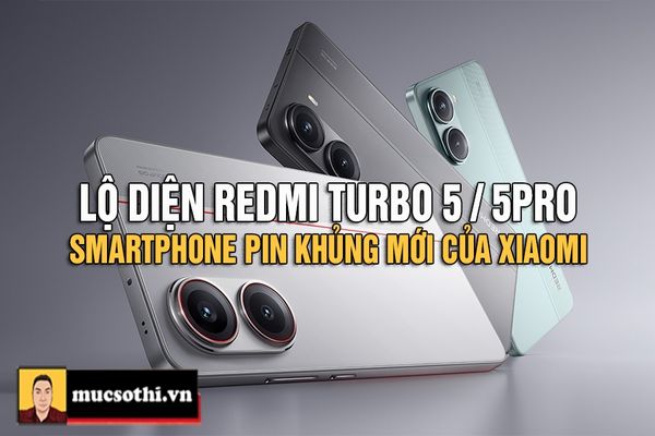 Mục sở thị Redmi Turbo 5/5Pro bộ đôi smartphone pin khủng mới lộ diện của Xiaomi - mucsothi.com.vn