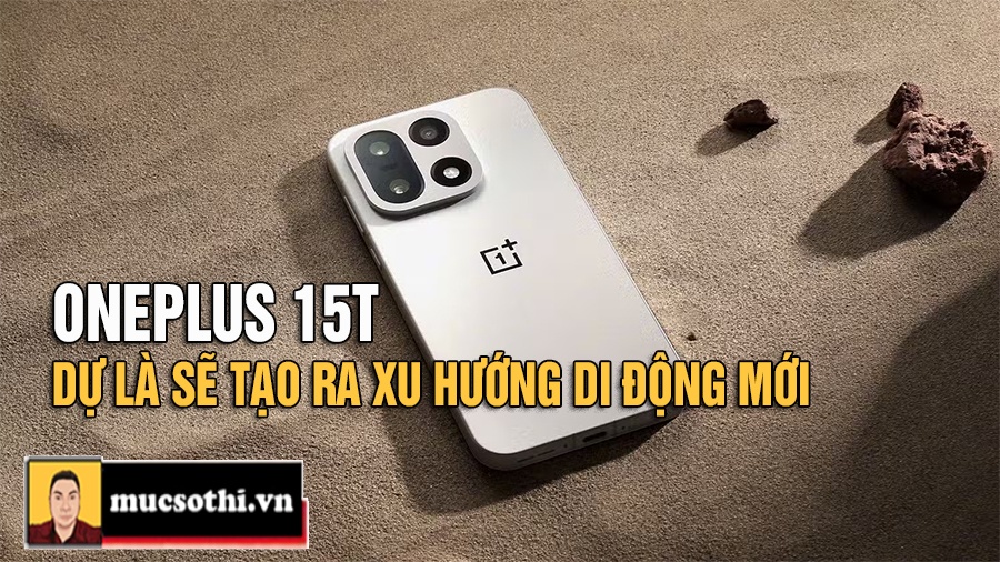 Mục Sở Thị Flagship OnePlus 15T Phong Cách Mới  Màn Hình 6.31 Inch Snapdragon 8 Elite Pin 7000mAh - mucsothi.com.vn