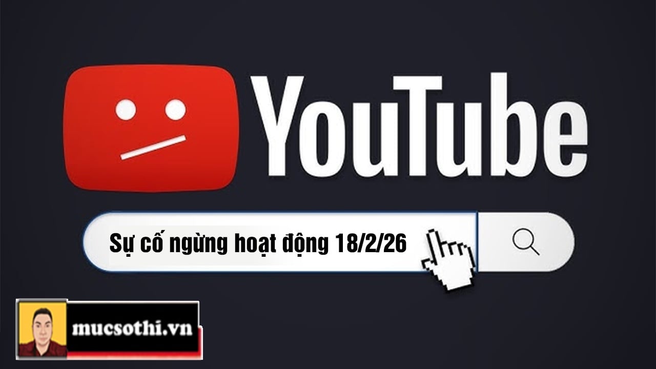Mục sở thị YouTube sập diện rộng ở Mỹ và nhiều nơi trên thế giới ngày 18/2/2026 - mucsothi.com.vn