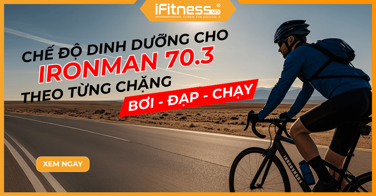 Chế độ dinh dưỡng cho IRONMAN 70.3 theo từng chặng 
