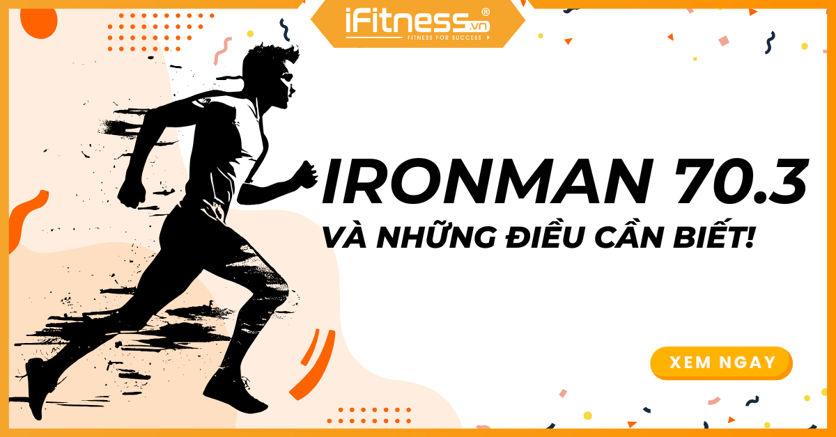 Trước khi tham gia IRONMAN 70.3, nhất định phải biết những điều này!