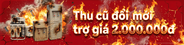 Thu Cũ Đổi Mới – Lên Đời Nước Sạch Chuẩn Sức Khỏe