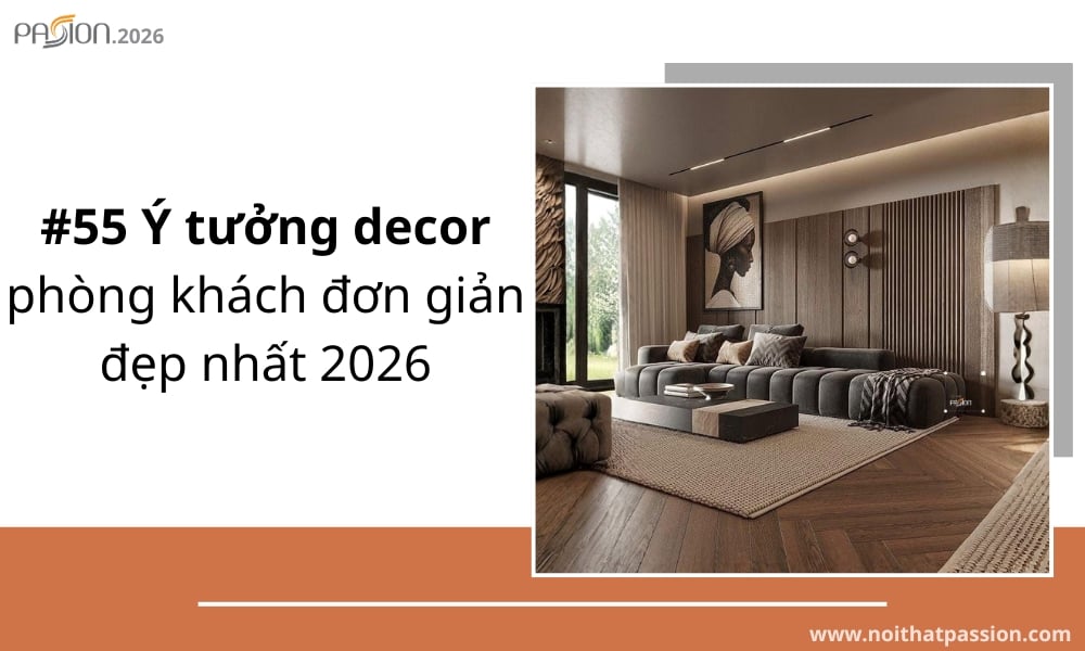 #55 Ý tưởng decor phòng khách đơn giản đẹp nhất 2026