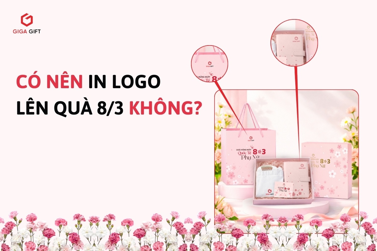 Có nên in logo lên quà 8/3 không?