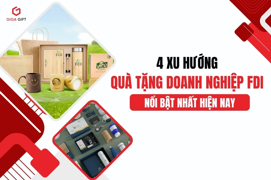 4 Xu Hướng Quà Tặng Cho Doanh Nghiệp FDI Nổi Bật Nhất Hiện Nay