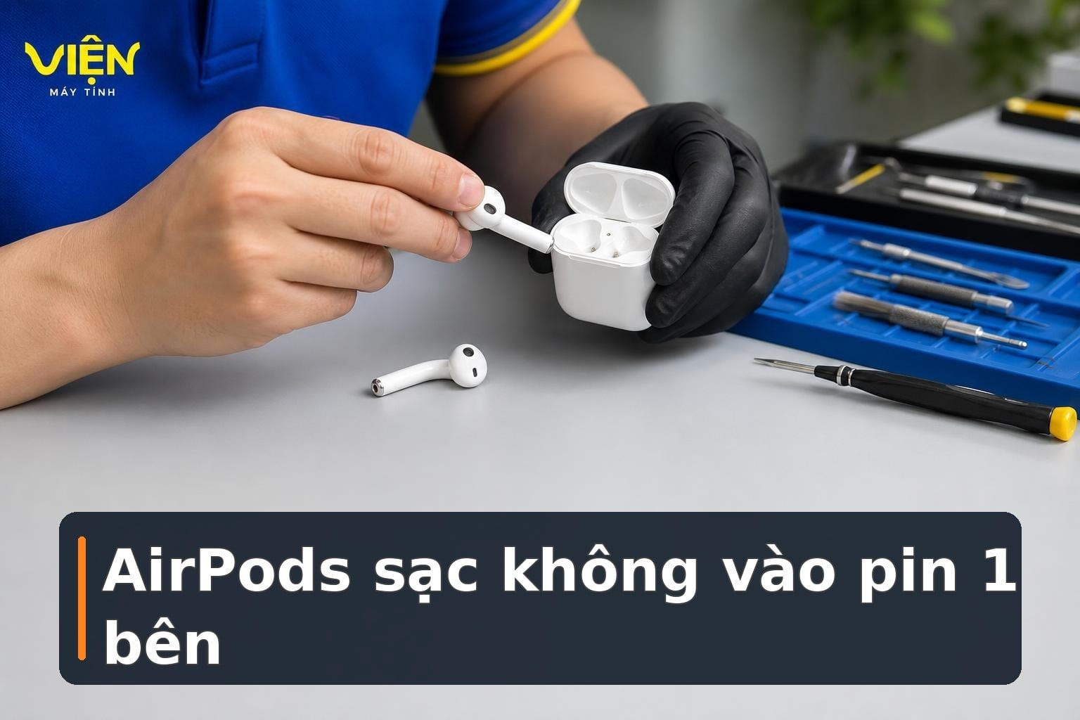 AirPods sạc không vào pin một bên: Cách kiểm tra an toàn