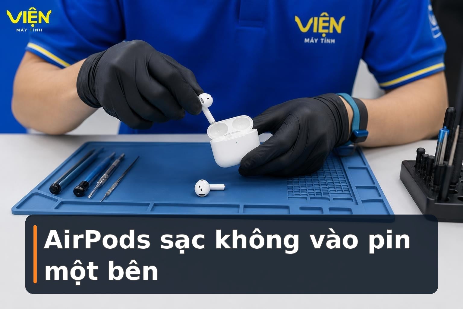 AirPods sạc không vào pin một bên: Cách kiểm tra và xử lý