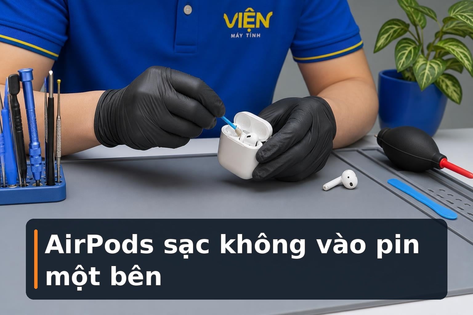 AirPods sạc không vào pin một bên: Cách kiểm tra