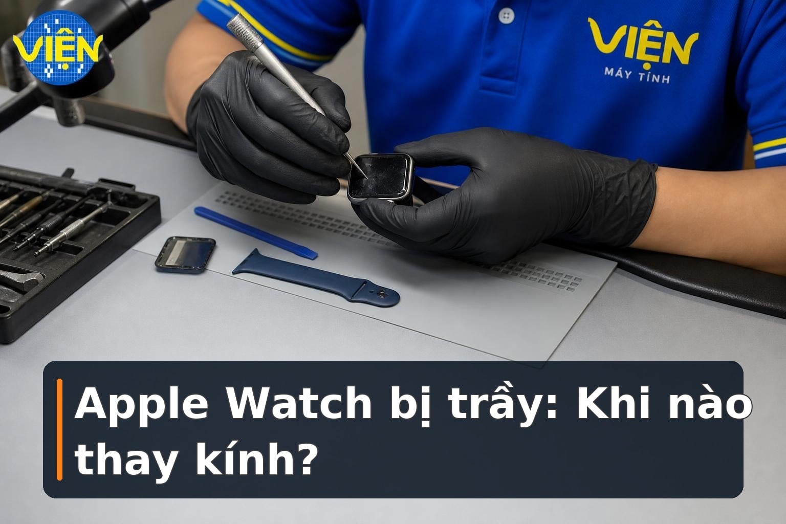 Màn hình Apple Watch bị trầy: Khi nào nên thay kính?