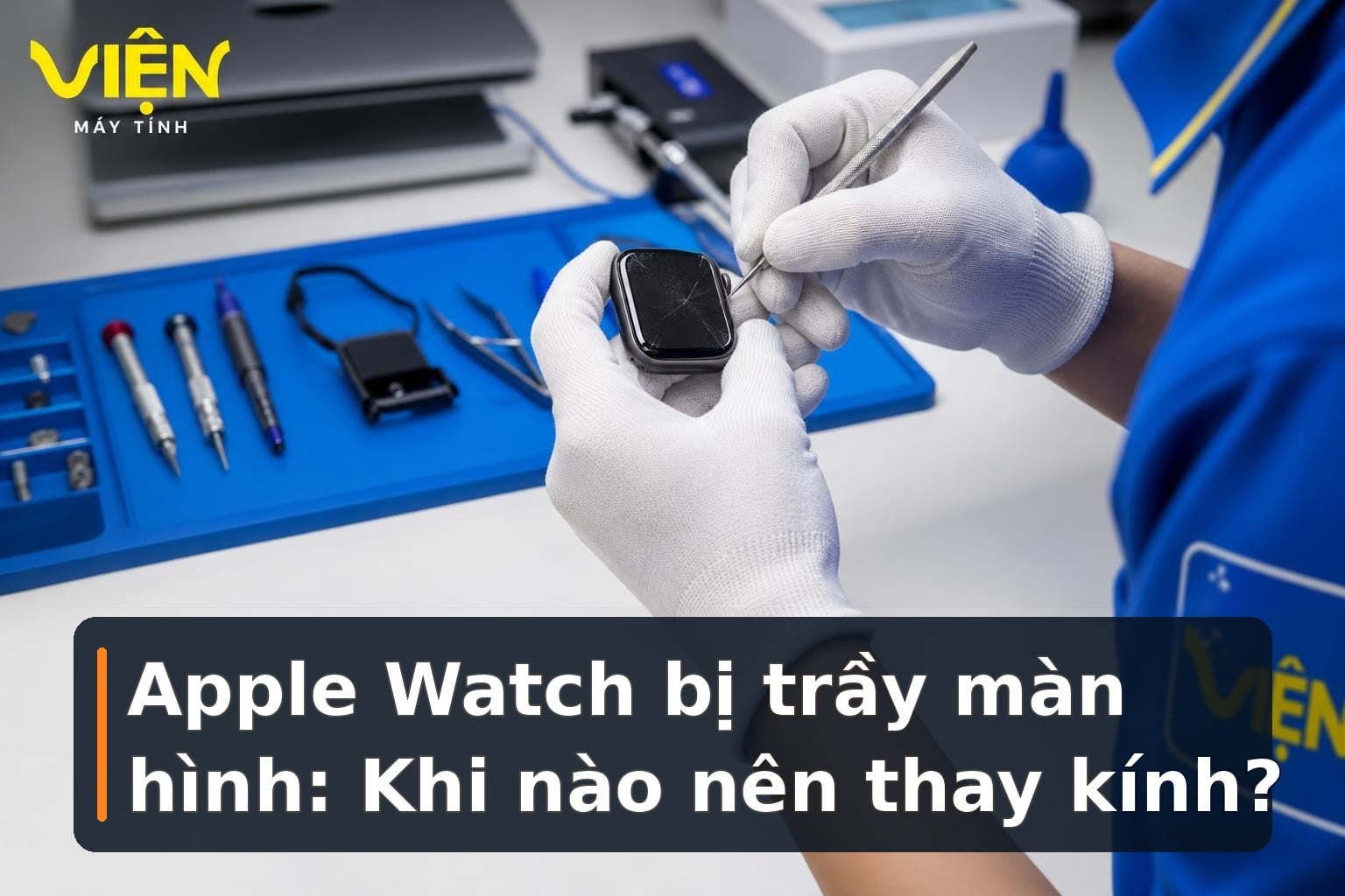 Apple Watch bị xước màn hình: Khi nào nên thay kính?
