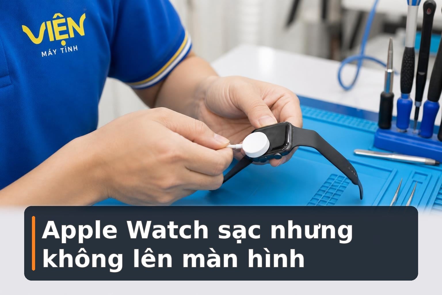 Apple Watch không lên màn hình dù đã sạc: Cách xử lý