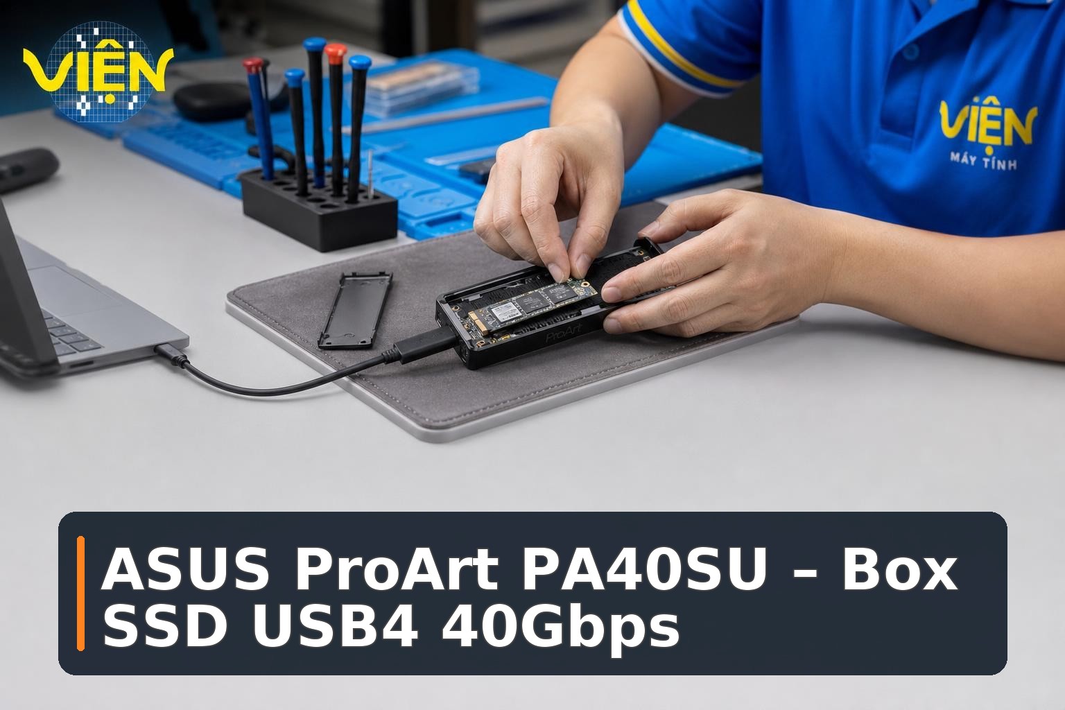 ASUS ProArt PA40SU: Đánh giá box SSD 40Gbps