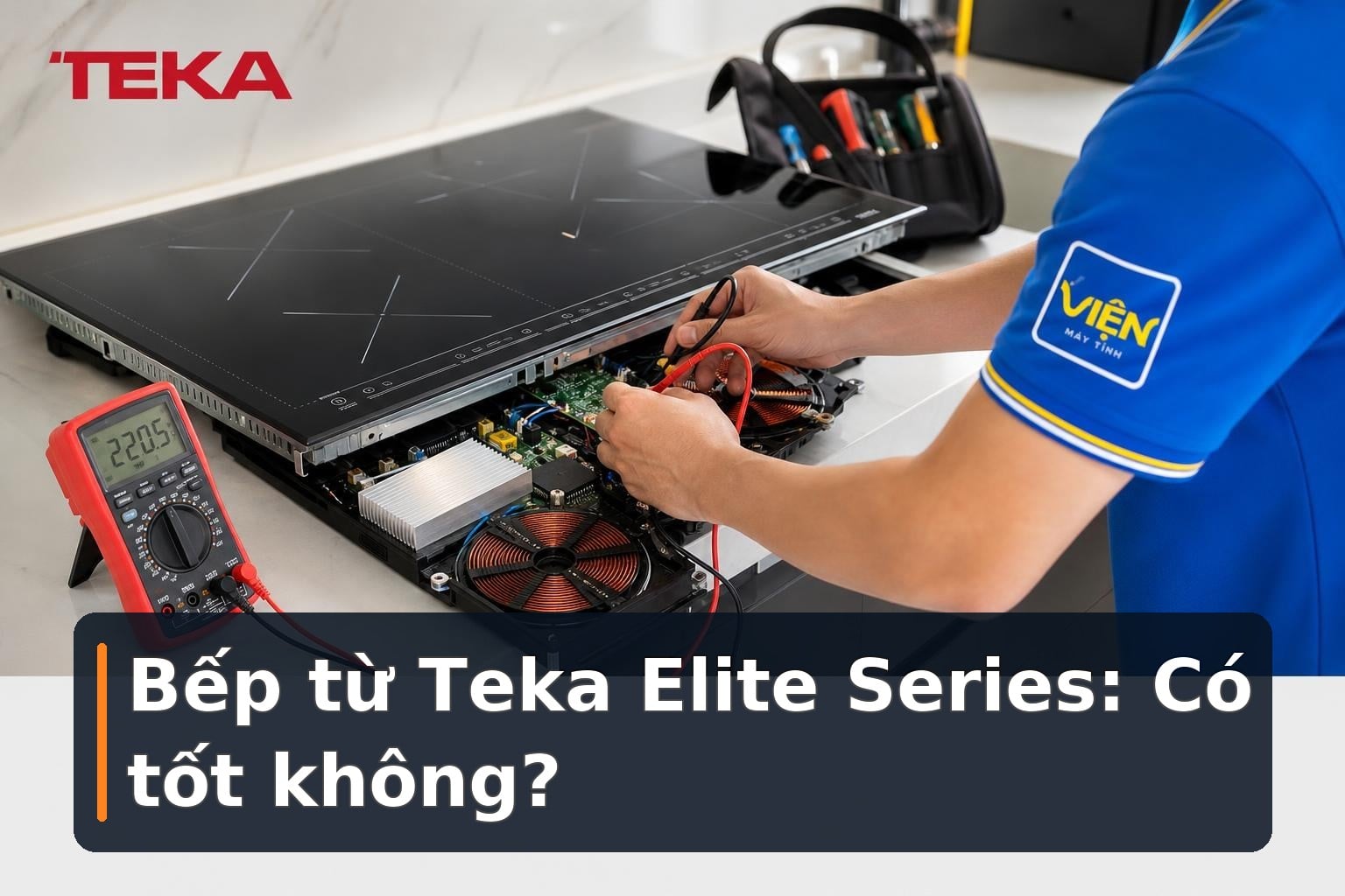 Bếp từ Teka của nước nào, có tốt không và có nên mua?