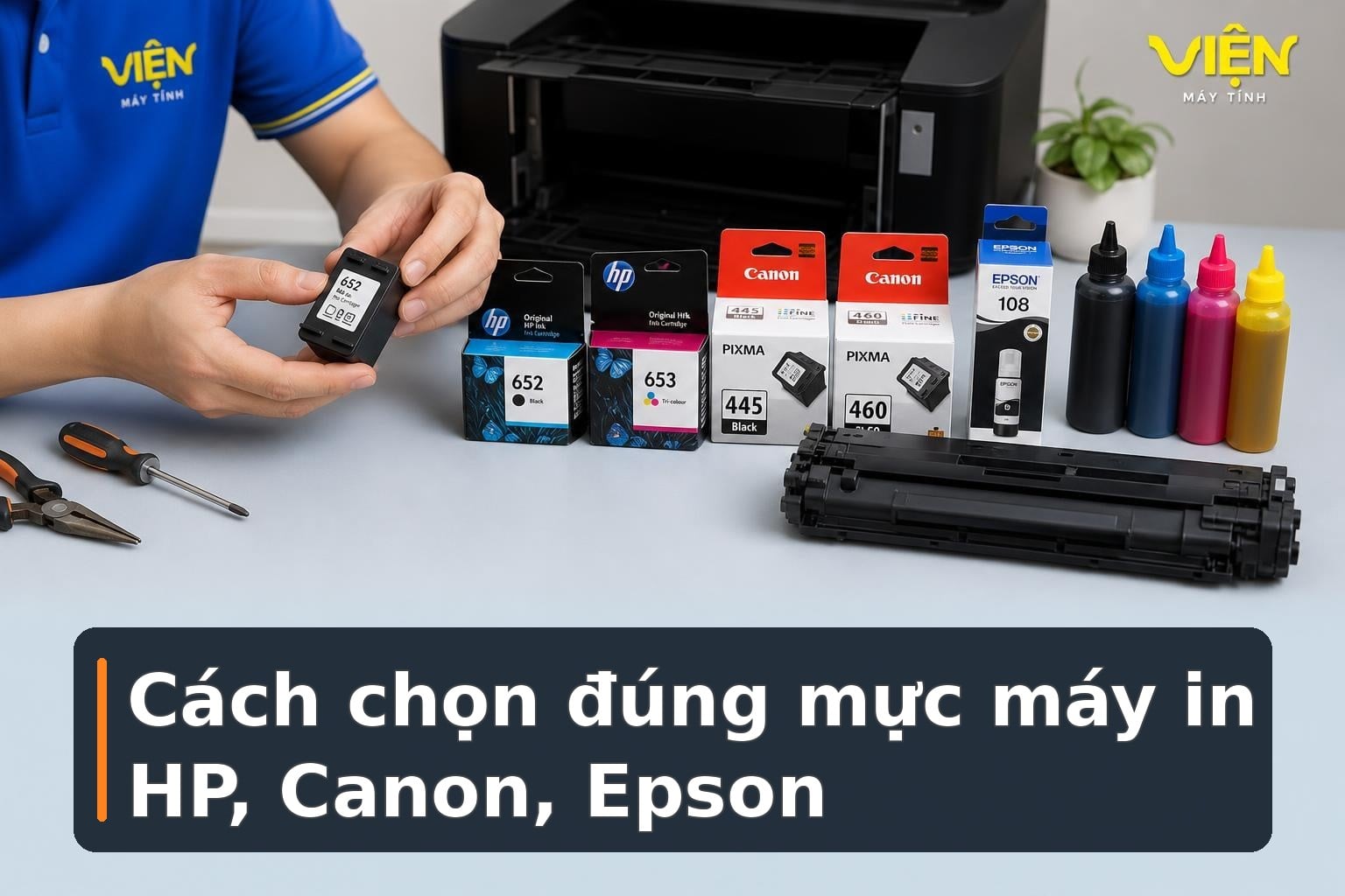 Cách chọn đúng mực và toner cho máy in HP, Canon, Epson