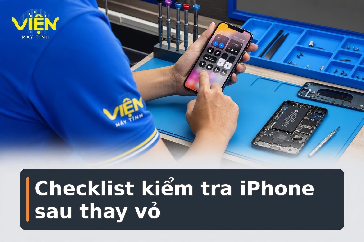 Kiểm tra iPhone sau khi thay vỏ: Checklist nhận máy