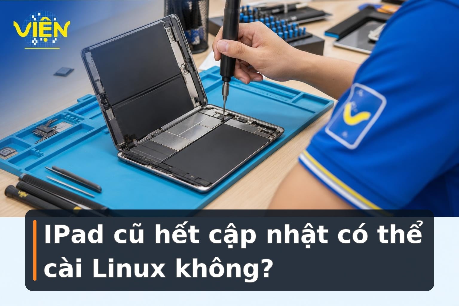 IPad cũ hết cập nhật: Có thể cài hệ điều hành khác không?