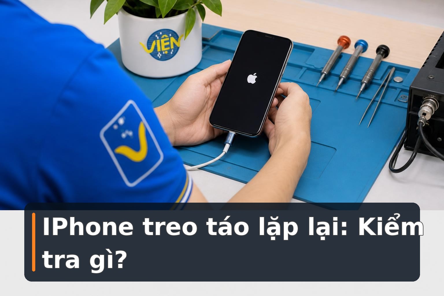 IPhone treo táo lặp lại: Kiểm tra gì trước khi sửa?