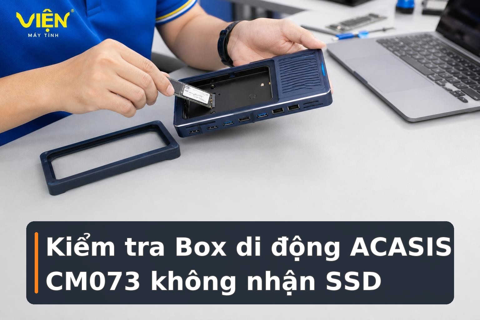 ACASIS CM073: Box SSD 10 trong 1 cho MacBook: Có gì đáng chú ý?