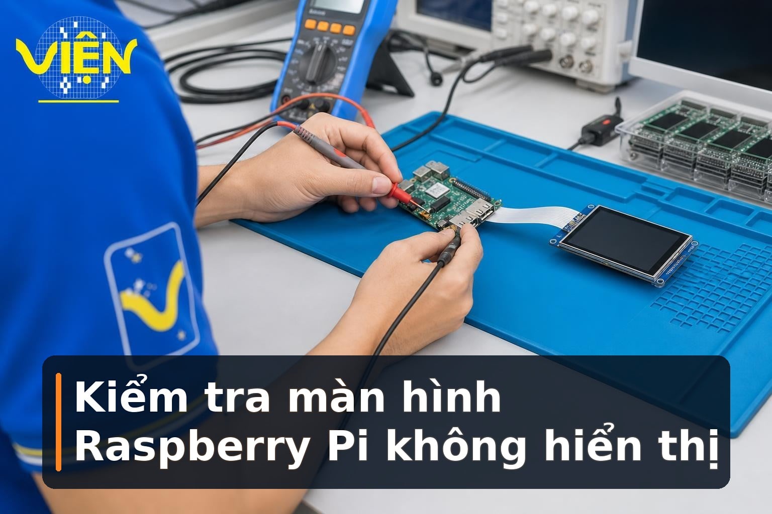 Chọn màn hình nào cho Raspberry Pi: SPI, DSI hay HDMI?