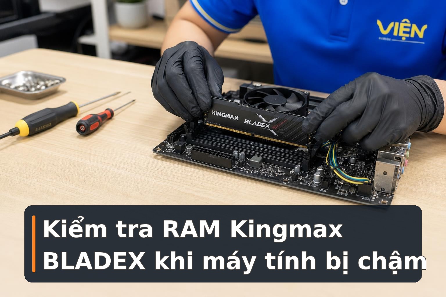 RAM Kingmax BLADEX 8GB: Có đáng nâng cấp PC lúc giá biến động?