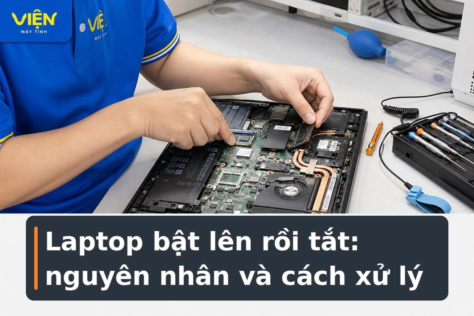 Laptop bật lên rồi tắt: Nguyên nhân và cách xử lý