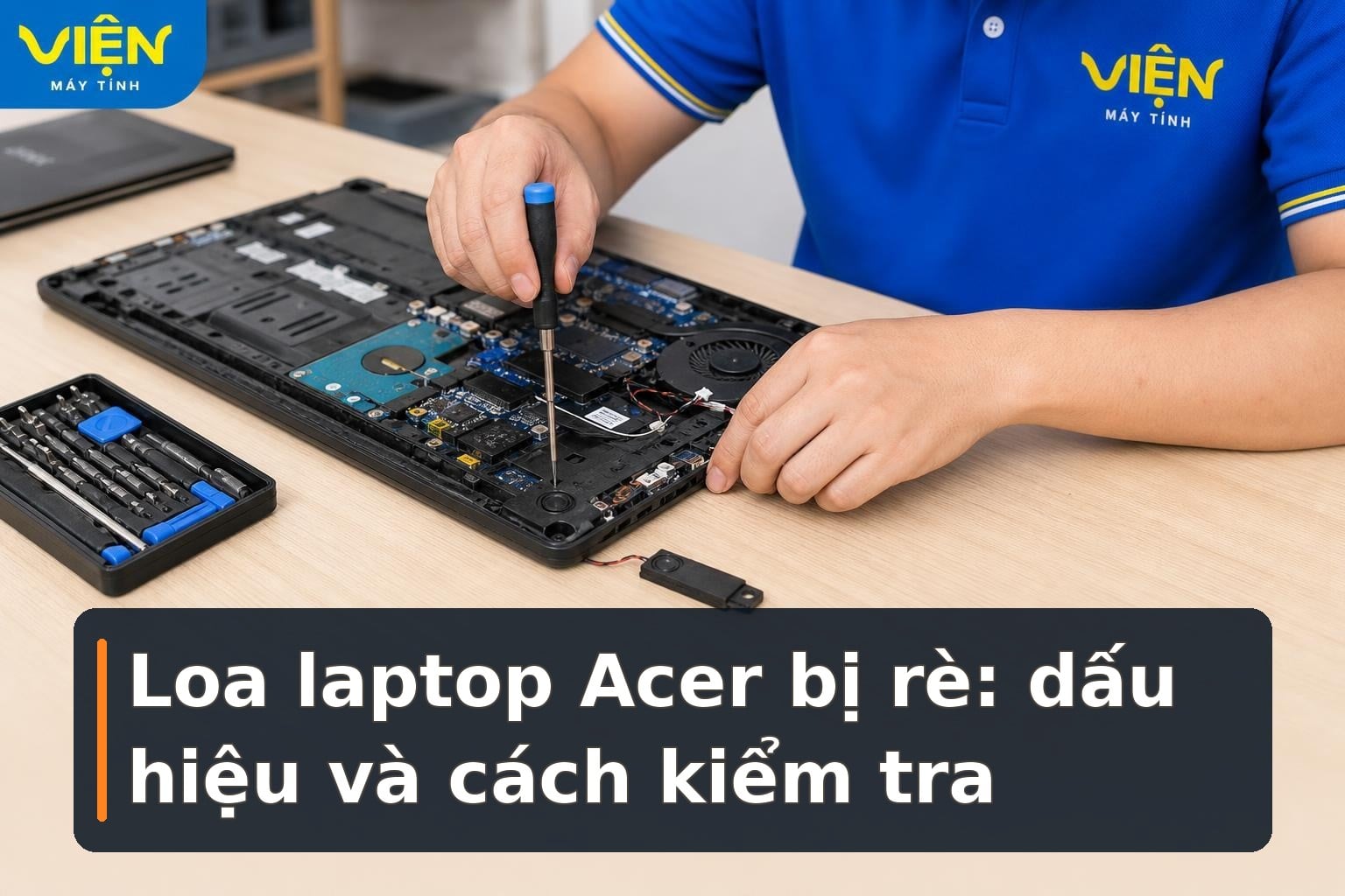 Loa laptop Acer bị rè: Dấu hiệu và cách kiểm tra