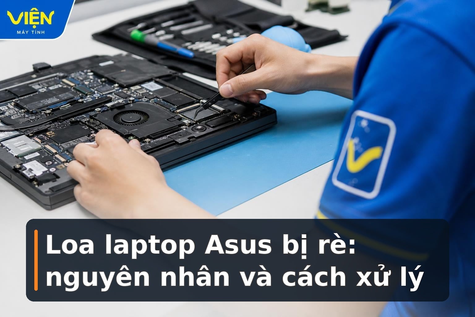 Loa laptop Asus bị rè: Nguyên nhân và cách xử lý