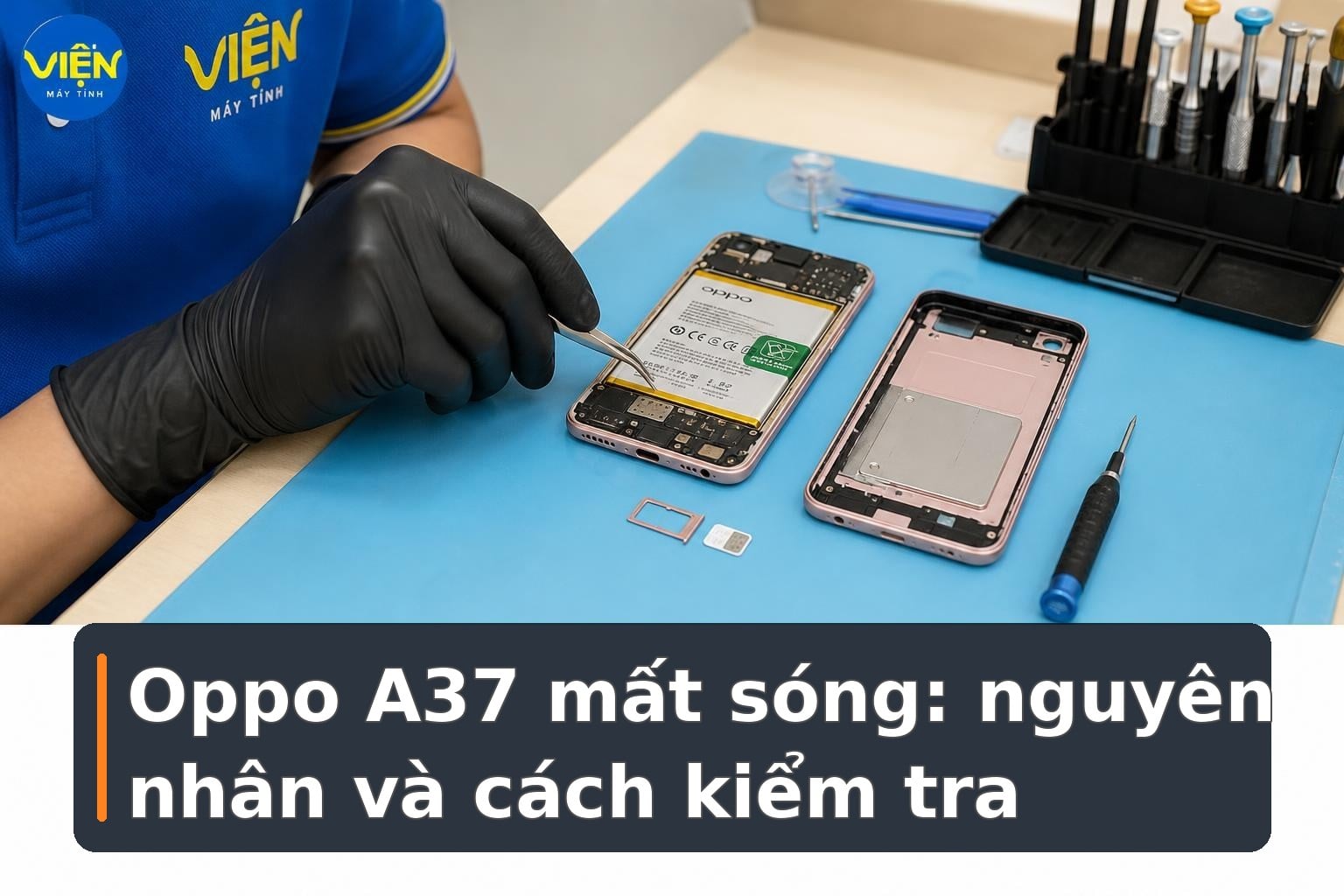 Oppo A37 mất sóng: Nguyên nhân và cách kiểm tra