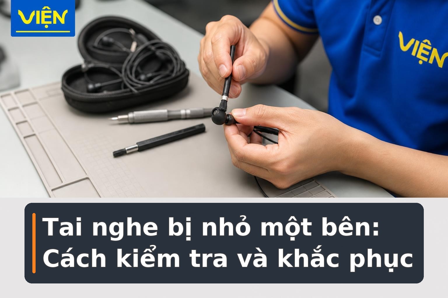 Tai nghe bị nhỏ một bên: Nguyên nhân và cách xử lý