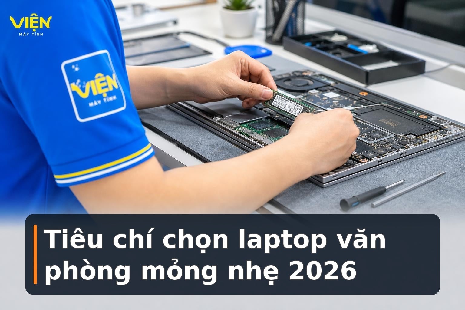 Laptop văn phòng mỏng nhẹ 2026: Tiêu chí chọn máy