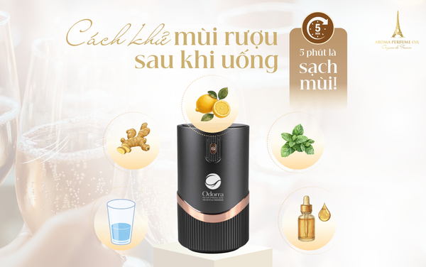 Cách khử mùi rượu sau khi uống chỉ cần 5 phút là sạch mùi!