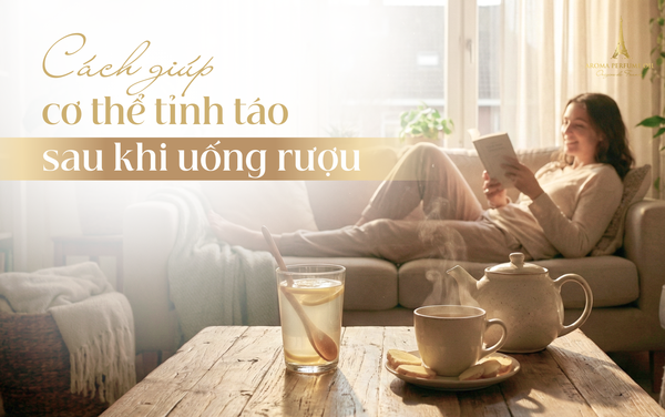 Mẹo khử mùi rượu trong phòng sau khi uống