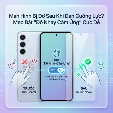 Màn Hình Bị Đơ Sau Khi Dán Cường Lực? Mẹo Bật 'Độ Nhạy Cảm Ứng' Cực Dễ