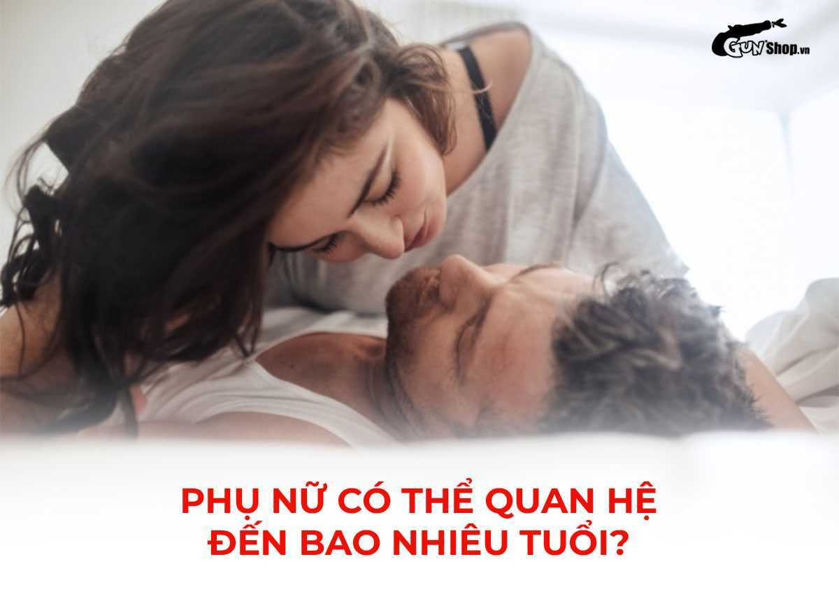 Phụ nữ có thể quan hệ đến bao nhiêu tuổi?