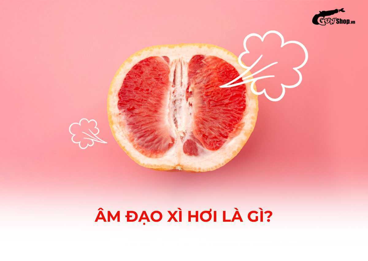 Âm đạo xì hơi là gì?