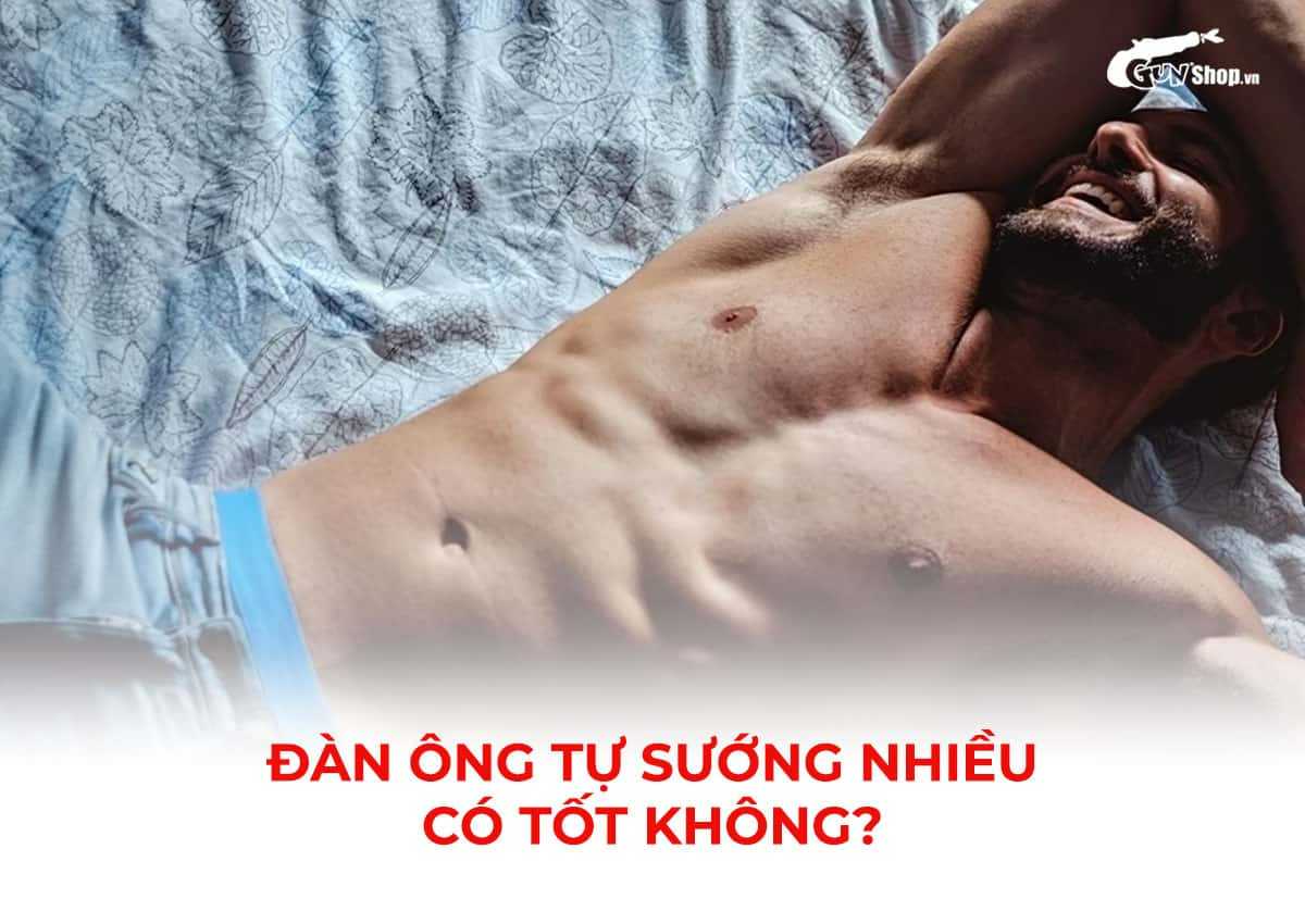 Đàn ông tự sướng nhiều có tốt không?