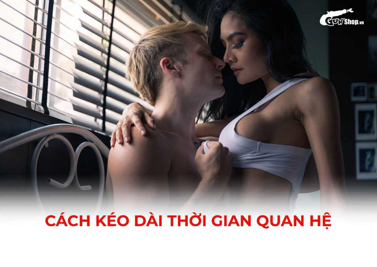10+ cách kéo dài thời gian quan hệ cực hiệu quả cho nam giới