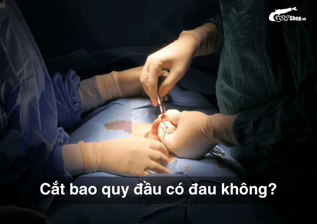 Cắt bao quy đầu có đau không?