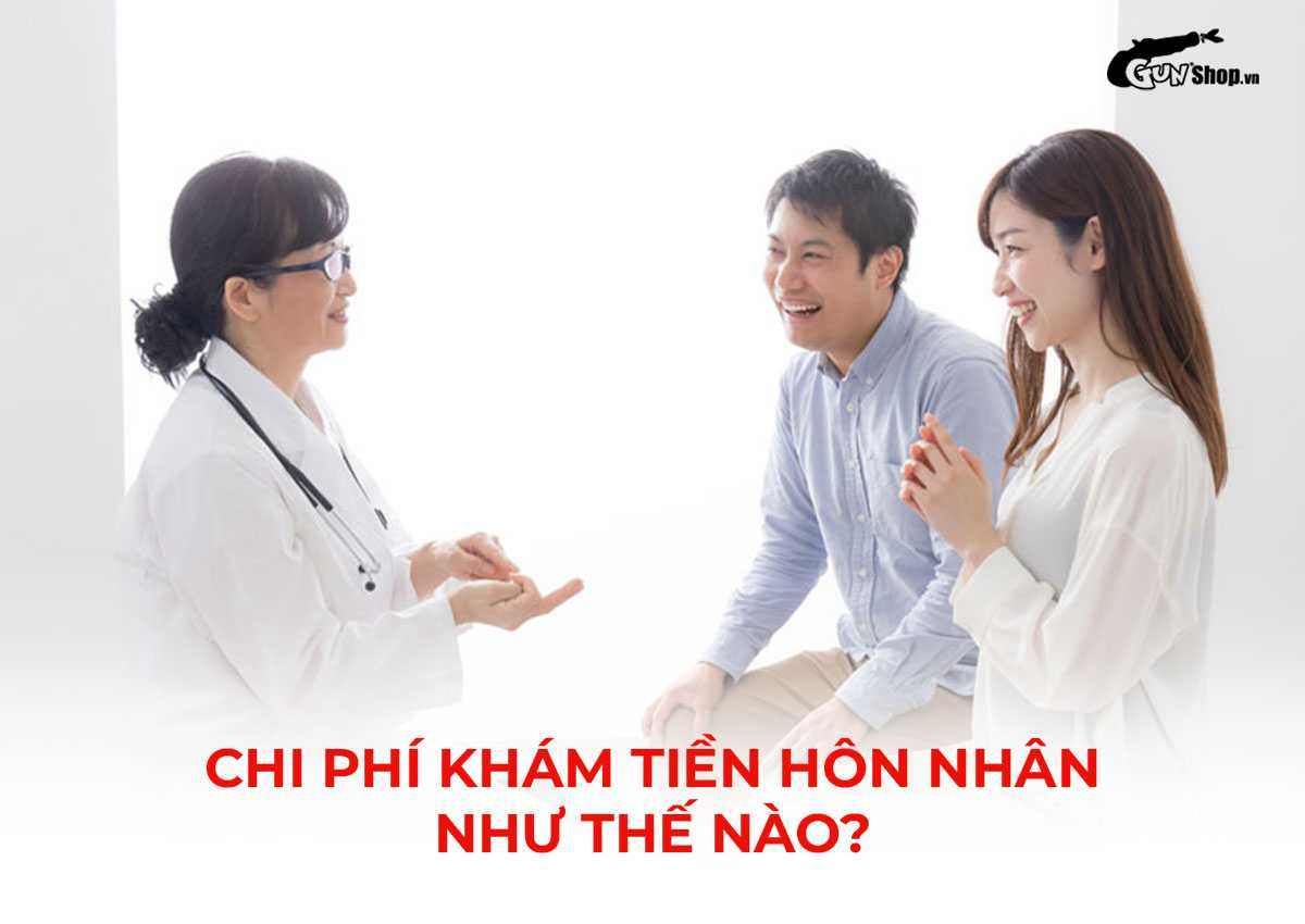 Chi phí khám tiền hôn nhân bao nhiêu và khám những gì?