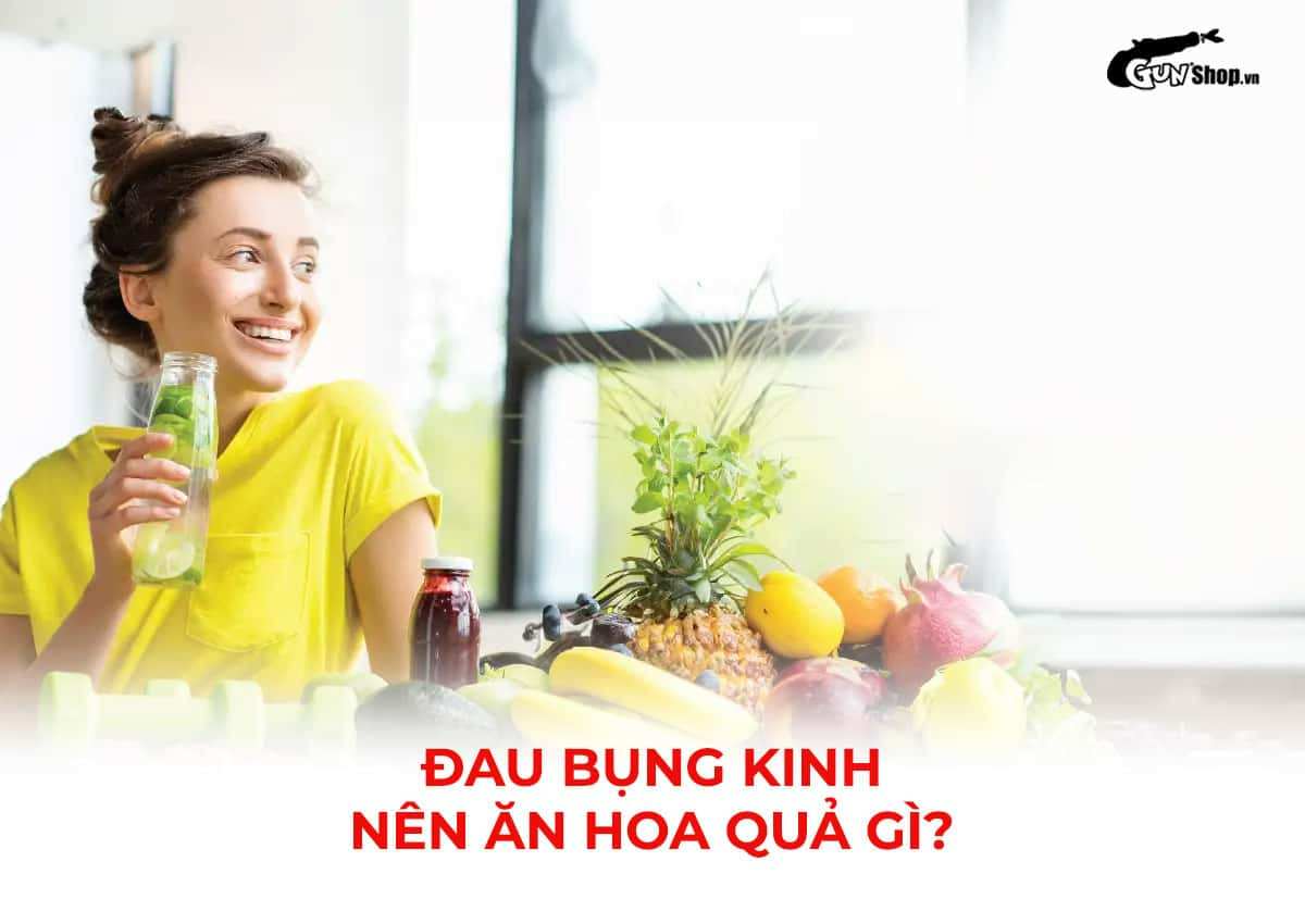 Đau bụng kinh nên ăn hoa quả gì để làm dịu cơn đau?
