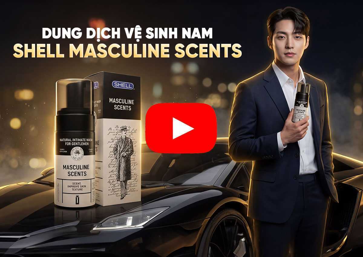 [TVC] Dung dịch vệ sinh nam Shell Masculine Scents