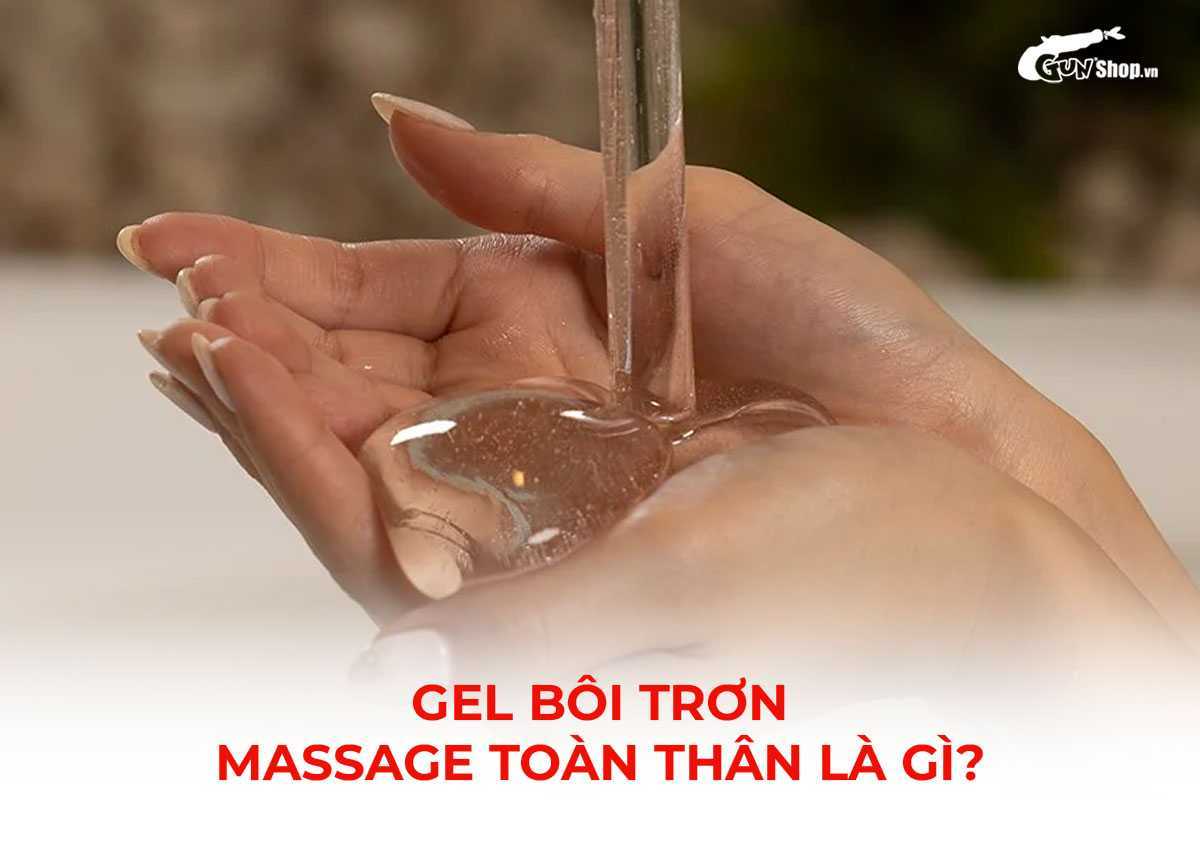 Gel bôi trơn massage body toàn thân là gì?