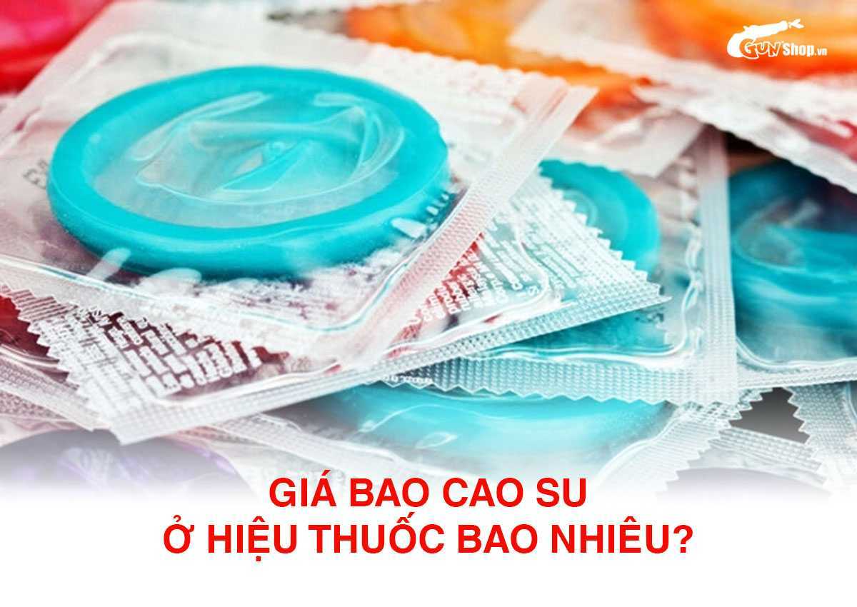 Giá bao cao su ở hiệu thuốc bao nhiêu?