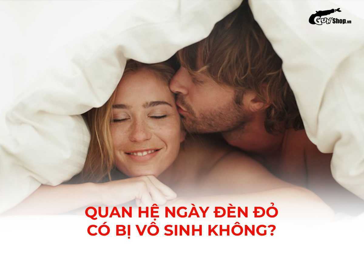 Quan hệ ngày đèn đỏ có bị vô sinh không?