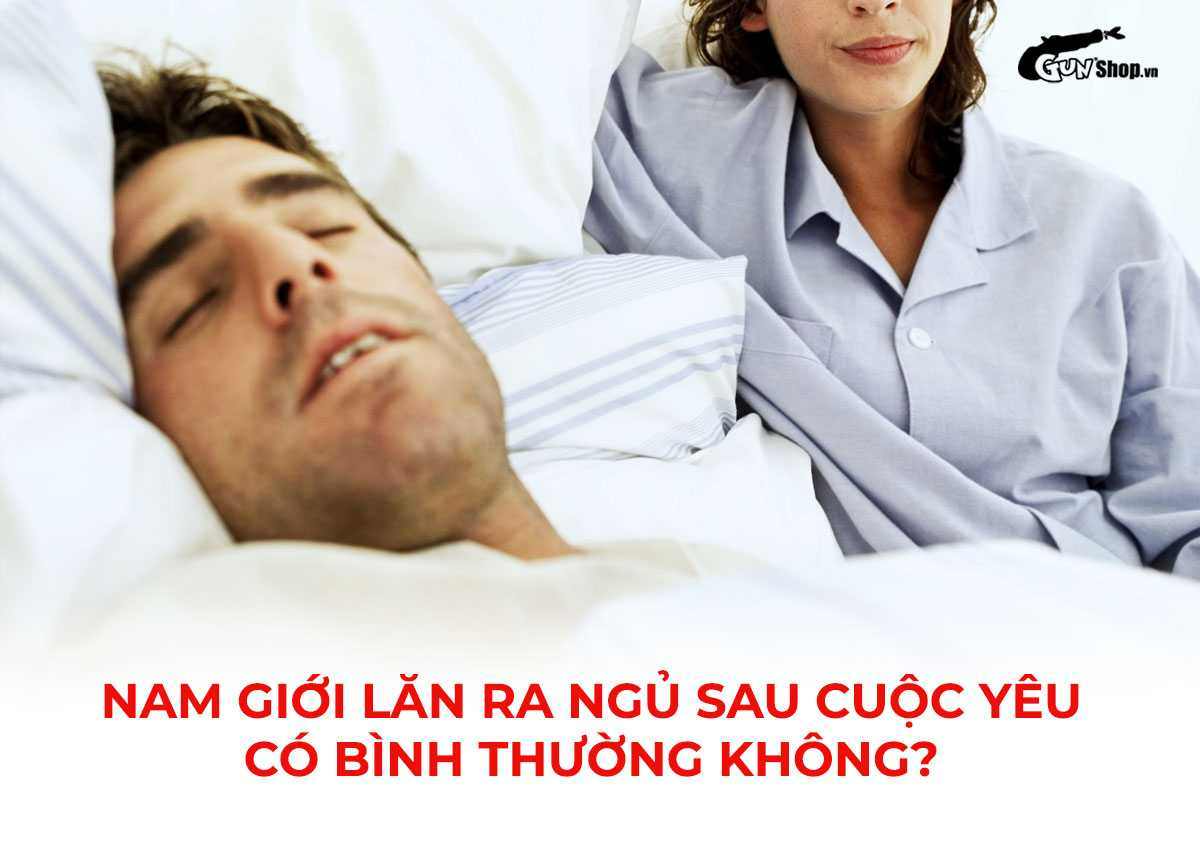 Nam giới thường lăn ra ngủ sau cuộc yêu có bình thường không?