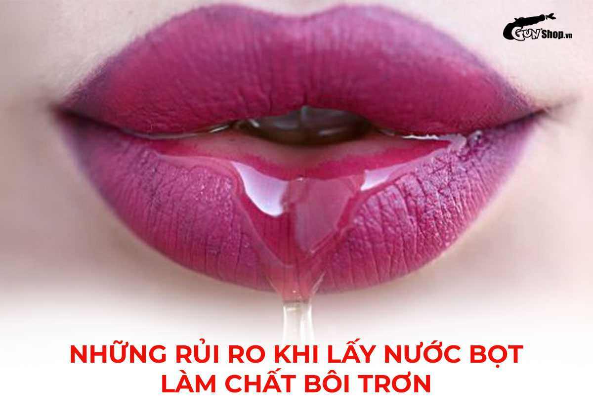 Lấy nước bọt làm chất bôi trơn có được không?