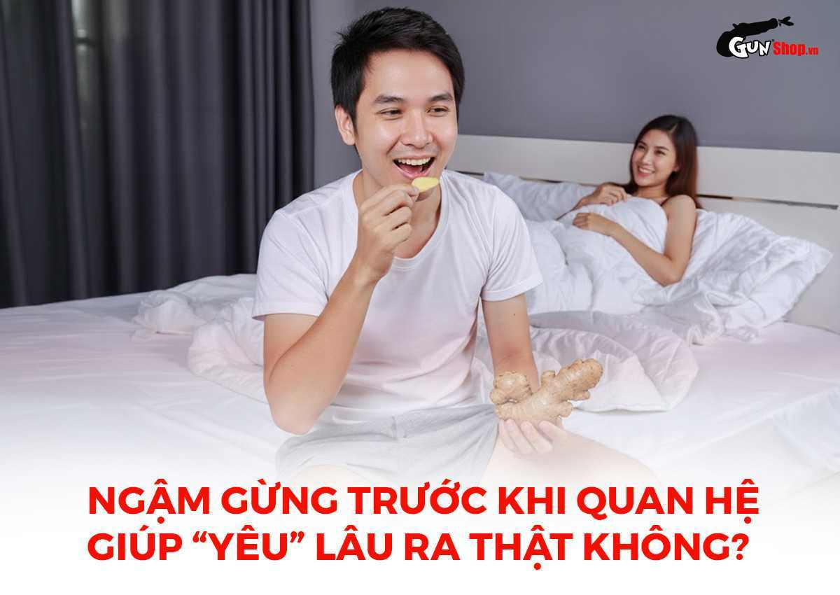 Ngậm gừng trước khi quan hệ có giúp kéo dài thời gian quan hệ?