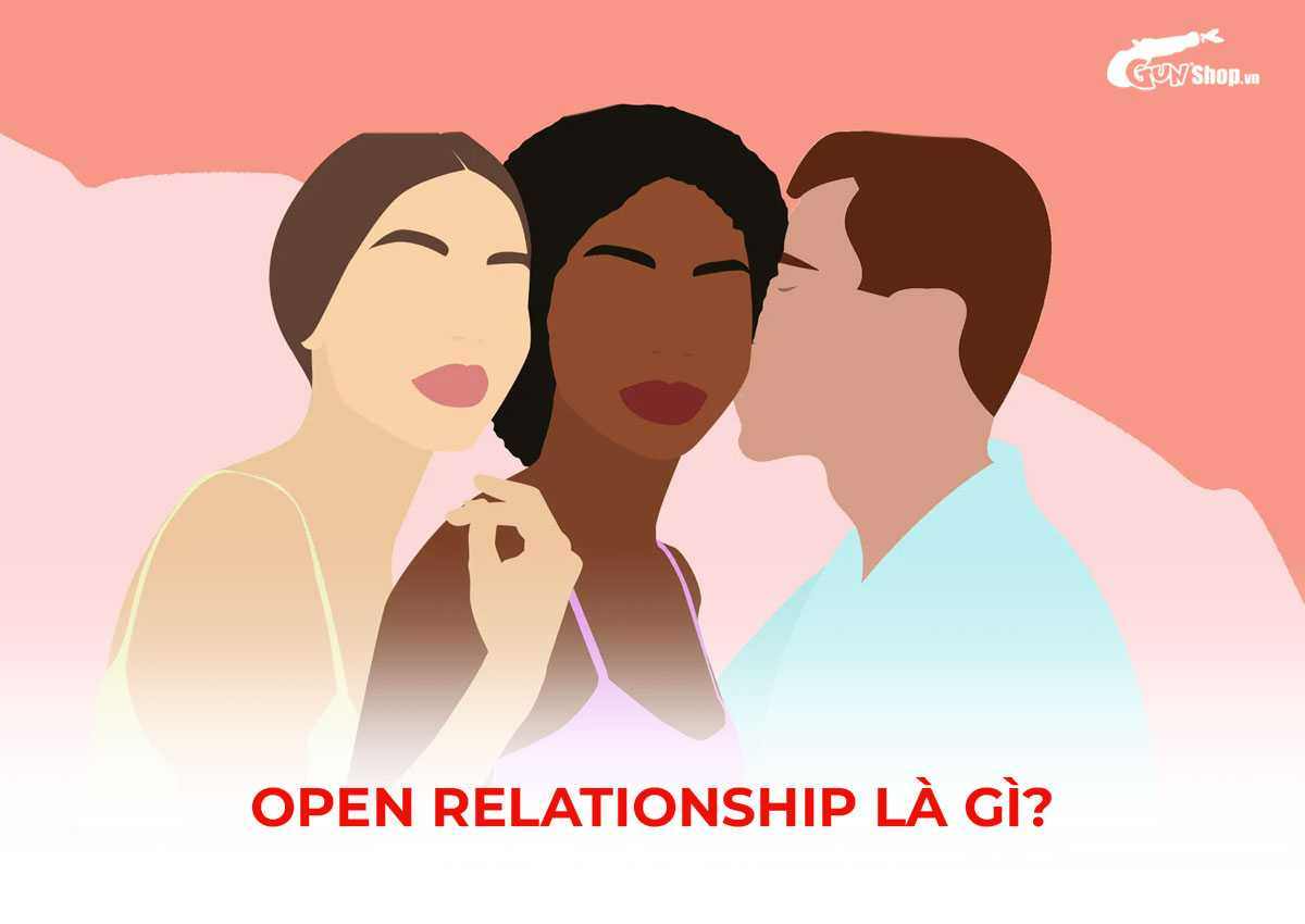 Open relationship là gì? Mối quan hệ mở là gì?