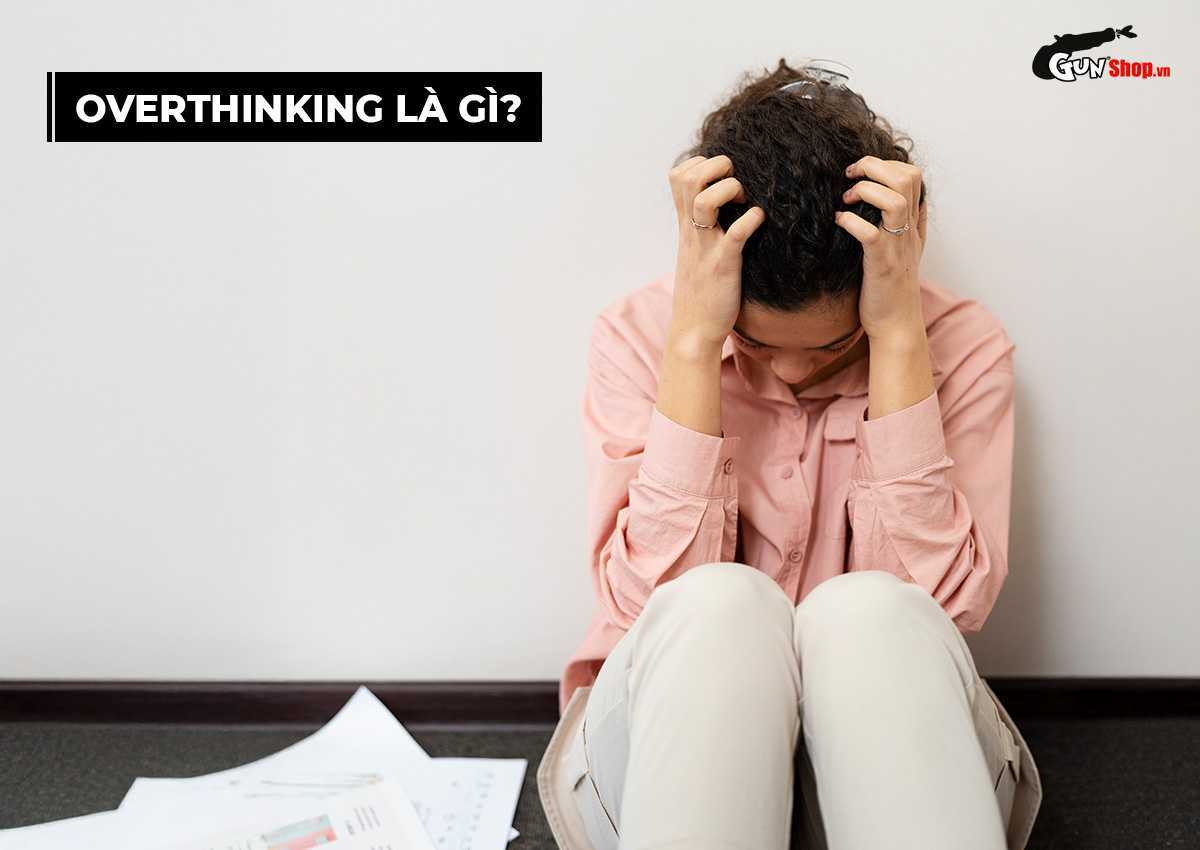 Overthinking là gì?